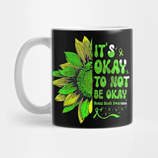 Mental Health Awareness Sunflower Its Okay To Not Be Oka Mug